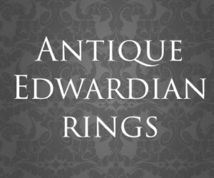 Edwardian engagement rings