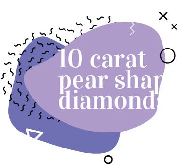 10 Carat Pear Diamonds